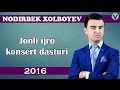 Nodirbek Xolboyev - Jonli ijro konsert dasturi 2016