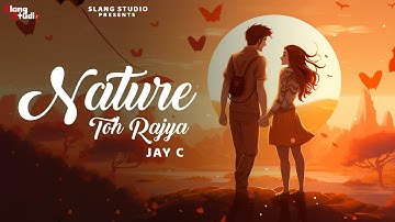 Nature Toh Rajya (Official Song) Jay C | New Punjabi Song 2024 | Latest Punjabi Songs | Slang Studio