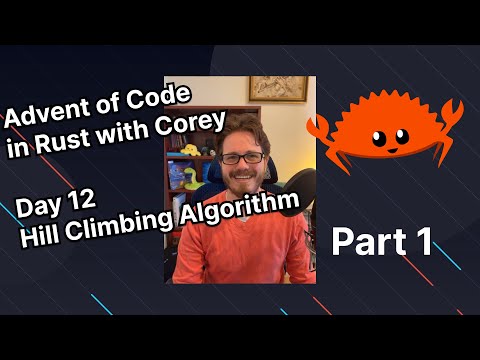 Advent of Code 2022 in Rust with Corey | Day 12 Session 1: Hill Climbing Algorithm