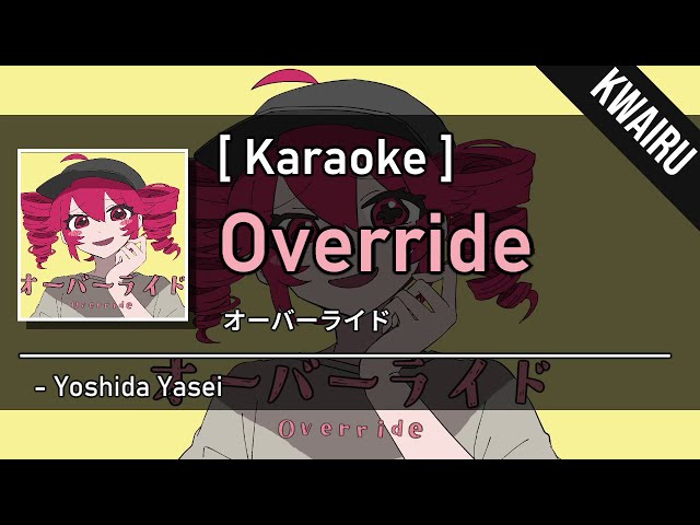 [Karaoke] Override (オーバーライド) - Yoshida Yasei class=