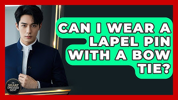Can I Wear A Lapel Pin With A Bow Tie? - The Sharp Dressed Gent