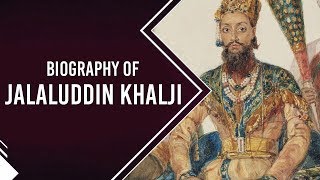 Biography of Jalaluddin Khalji, Founder 
