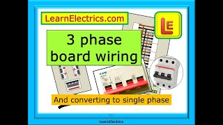 3 PHASE BOARD WIRING – THREE PHASE ELECTRICS – MIXED BOARDS - HOW TO AND CONVERTING TO SINGLE PHASE