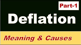 Deflation Part-1 Meaning & Causes