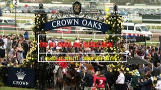 Crown Oaks Preview - The Big Group One Racing Show 201617 - Episode 11