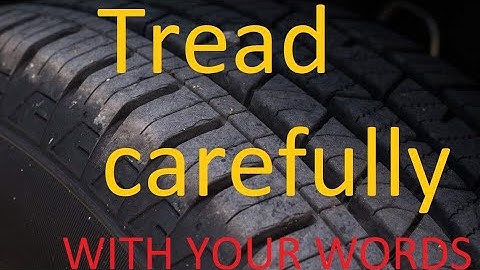 Tread lightly with your words in the workplace