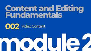 Module 2, Ep 002  - Video Content