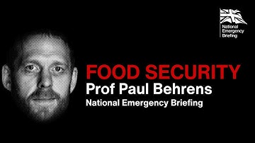 Food Security - Professor Paul Behrens | National Emergency Briefing