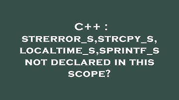 C++ : strerror_s,strcpy_s,localtime_s,sprintf_s not declared in this scope?