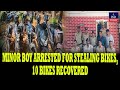 Minor Boy Arrested For Stealing Bikes, 10 Bikes Recovered | IND Today