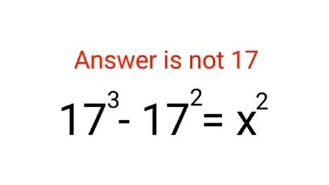 17^3 - 17^2 = x^2. Answer is not 17. Many failed this Ukraine math test! #indices #algebra #ukraine