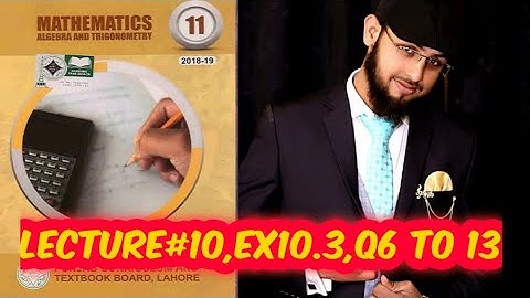 FSC Math book 1 ch 10 Lec 10 Exercise 10.3 Q 6,8,9,11,13|1st Year Math |Smart Syllabus |Sir Maqsood