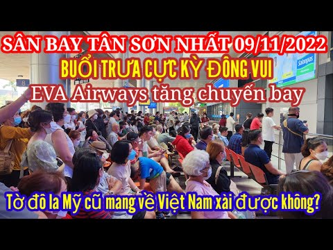 Tổng Đài Sân Bay Tân Sơn Nhất - Sân bay Tân Sơn Nhất 09/11/2022. EVA Airways tăng chuyến bay. Tờ đô la Mỹ cũ mang về xài được không?
