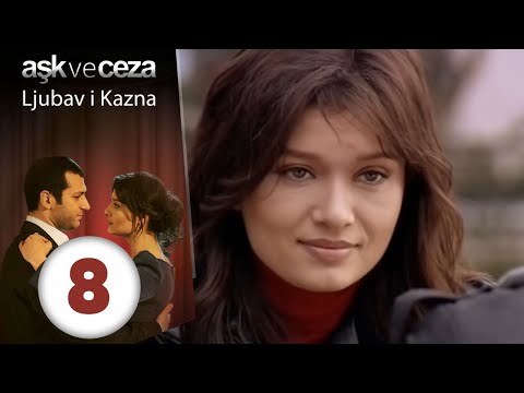 Ljubav i Kazna - Epizoda 8 (Aşk ve Ceza 8. Bölüm)