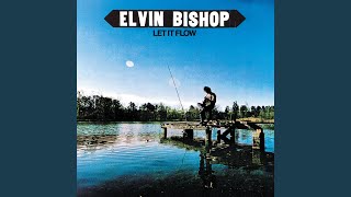 Video thumbnail of "Elvin Bishop - Let It Flow"