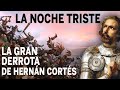 La NOCHE TRISTE La mayor derrota de Hernán Cortés