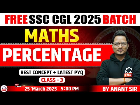 PERCENTAGE | CLASS 03 | FREE SSC CGL 2025 BATCH | MATHS |  MATH BY ANANT SIR