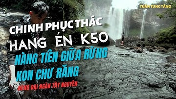 Khám phá thác Hang Én K50 - Nàng Tiên Giữa Rừng Kon Chư Răng tại Gia Lai  Hành trình trên Tây Nguyên