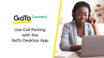 Call Parking with the GoTo Desktop App