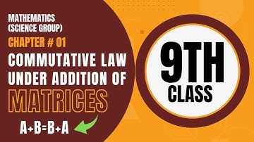 Commutative law under addition of matrices | 9th class | Mathematics | Chapter 1 | PTB