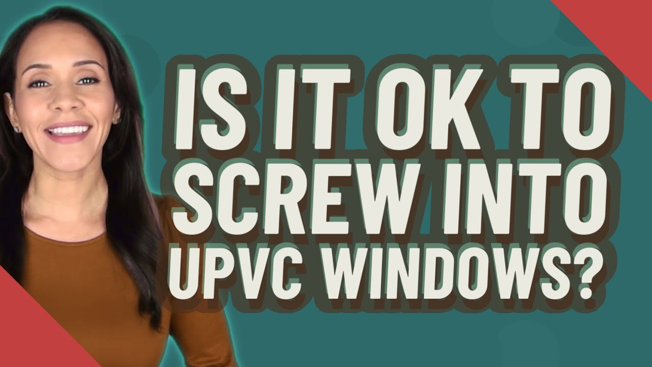 Is it OK to screw into UPVC windows? YouTube