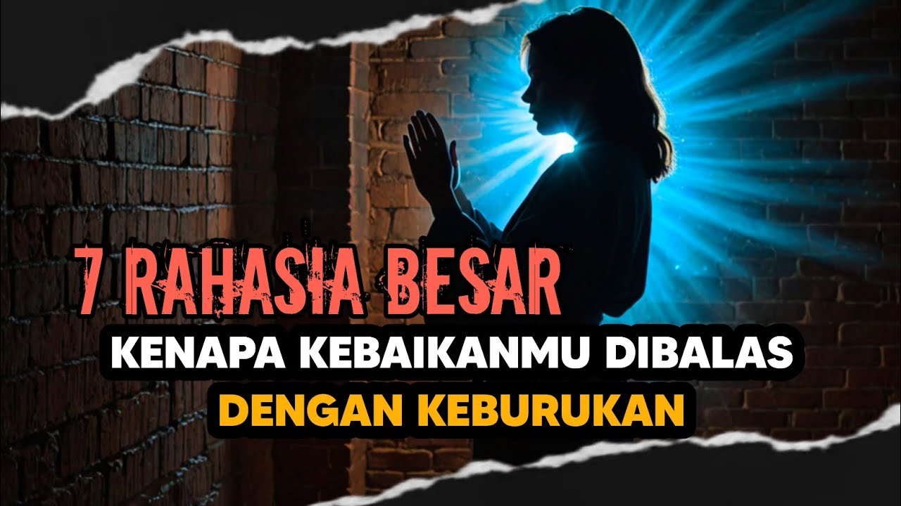 BILA KEBAIKANMU DIBALAS DENGAN KEBURUKAN: INILAH 7 RAHASIA KENAPA TUHAN MEMBIARKAN ITU TERJADI