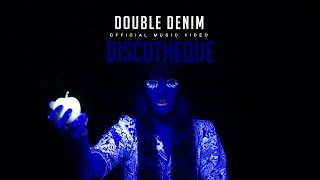 Double Denim - Discotheque (Official Music Video)