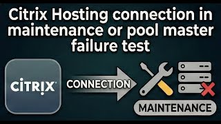 Citrix Hosting connection in maintenance or pool master failure test