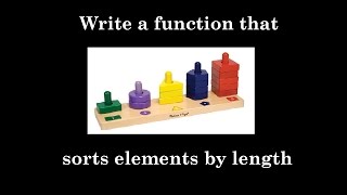 IQ 34: Write a function sorting elements by length