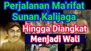 Sunan Kalijaga - Perjalanan Makrifat Sunan Kalijaga Sampai Menjadi Wali