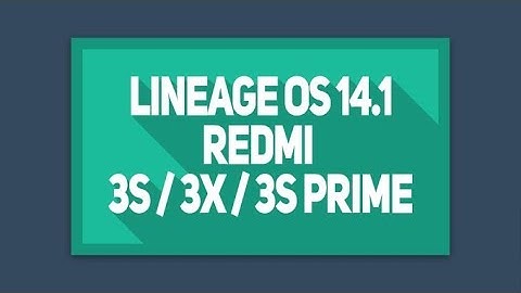 LineageOS 14.1(STABLE) ROM FOR Redmi 3S Prime Nougat Rom Latest Build+Download Link