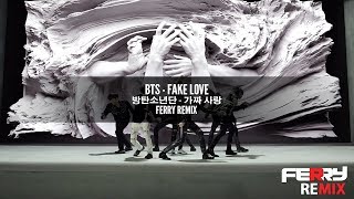 BTS '방탄소년단' - Fake Love (Ferry Remix)