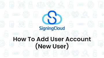 SigningCloud Tutorial : [Admin] How to Add an New User Account
