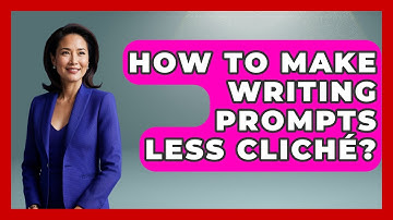 How To Make Writing Prompts Less Cliché? - The Storytellers Room