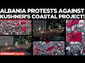 ALBANIA ERUPTS as Protesters Rally Against Kushner-Linked Resort Project | Times Now World