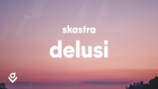 Delusi - Skastra (Lyrics)