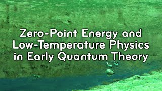 Zero point energy and low temperature physics in early Quantum theory | Helge Kragh | Historian