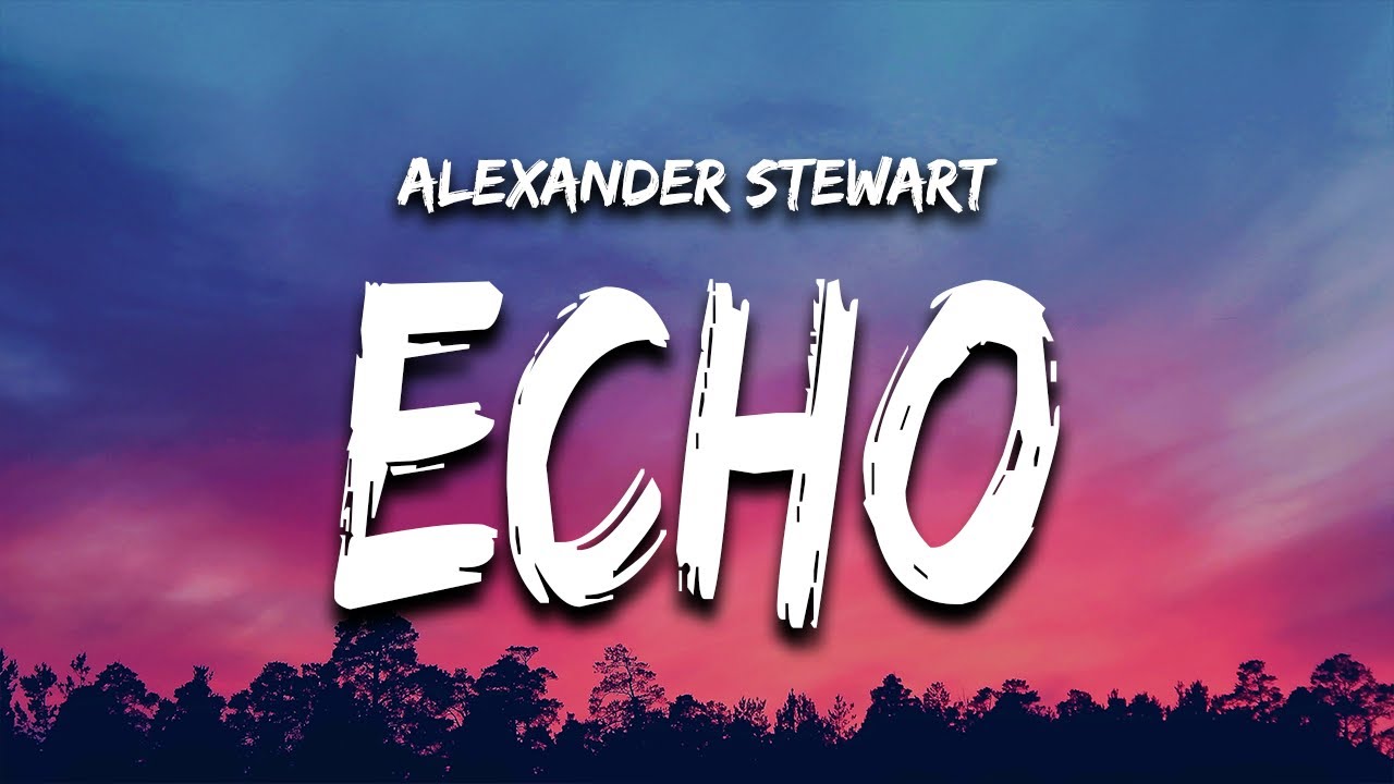 Alexander Stewart   Echo Lyrics