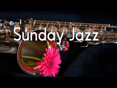 Sunday Jazz - Slow Saxophone Music - Smooth Jazz Saxophone Instrumental Music For Lazy Weekend