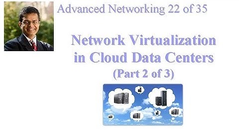 CSE 570-13-13B: Network Virtualization in Cloud Data Centers (2 of 3)