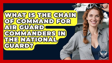 What Is the Chain of Command for Air Guard Commanders in the National Guard? - Air Guard Commanders
