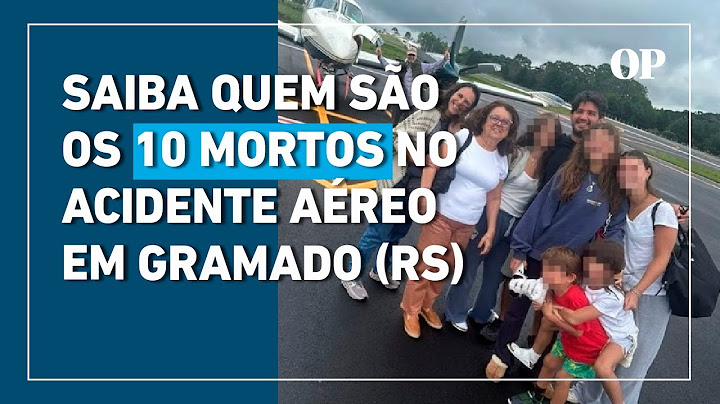 Tragédia em Gramado: veja quem são os 10 mortos no acidente aéreo no Rio Grande do Sul