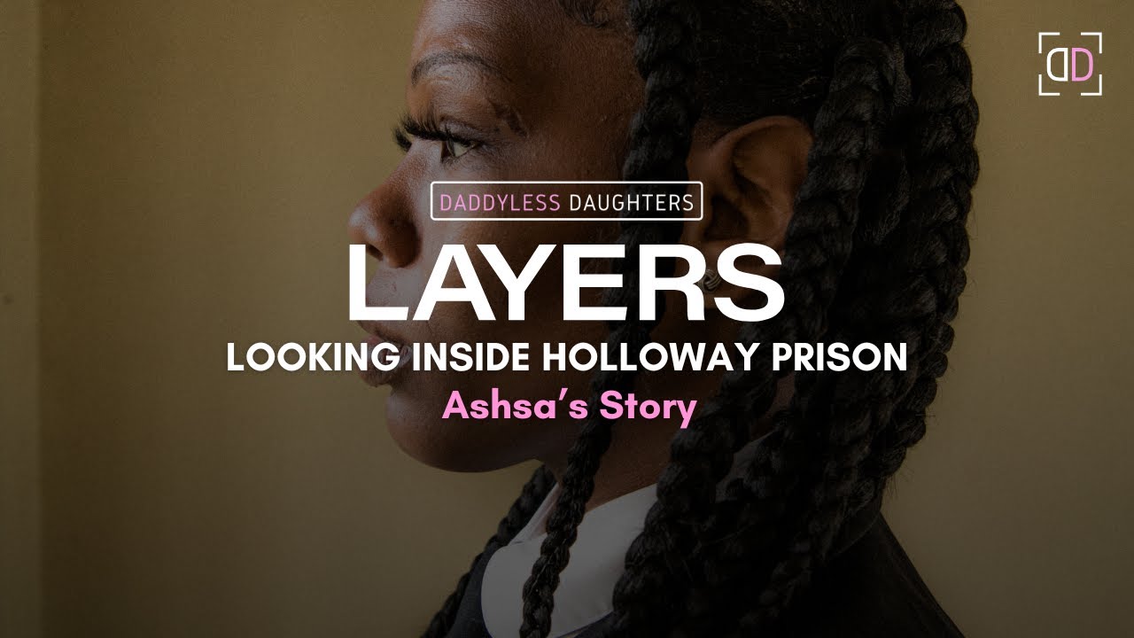 LAYERS: Looking Inside Holloway Prison (Ashsa’s Story)