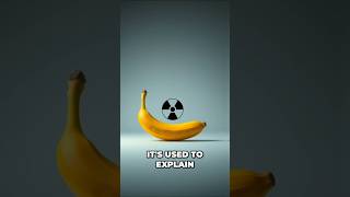Bananas are radioactive. Kinda...