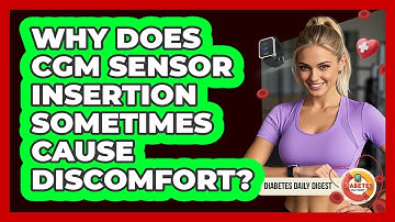 Why Does CGM Sensor Insertion Sometimes Cause Discomfort? - Diabetes Daily Digest
