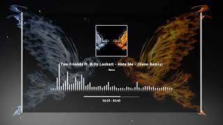 Two Friends ft. Billy Lockett - Hate Me - (Xeno Remix)