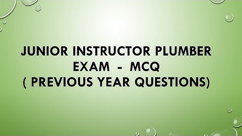 junior instructor plumber | Mock Test 1 Attend the Exam and Comment your Mark below