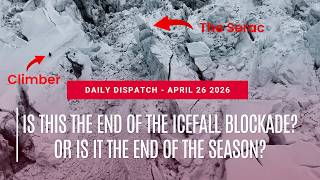 Is This The End of the Icefall Blockade? Or Is It The End of the Everest Season? DD 26th April