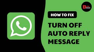 How to Turn Off Auto Reply Message on WhatsApp Business