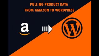 How to pull product data from Amazon to Wordpress (Basic Usage) Guide